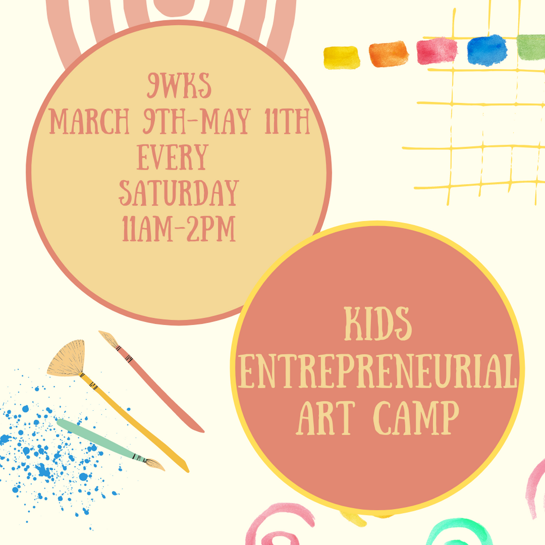 Kids Entrepreneurial Art Camp: SPRING 2024 SESSION 11AM-2PM SESSION